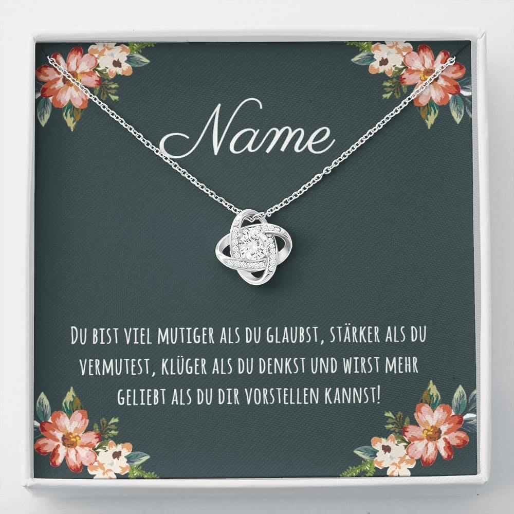'Du bist viel mutiger als du glaubst mit Wunschnamen' Liebesknoten Halskette